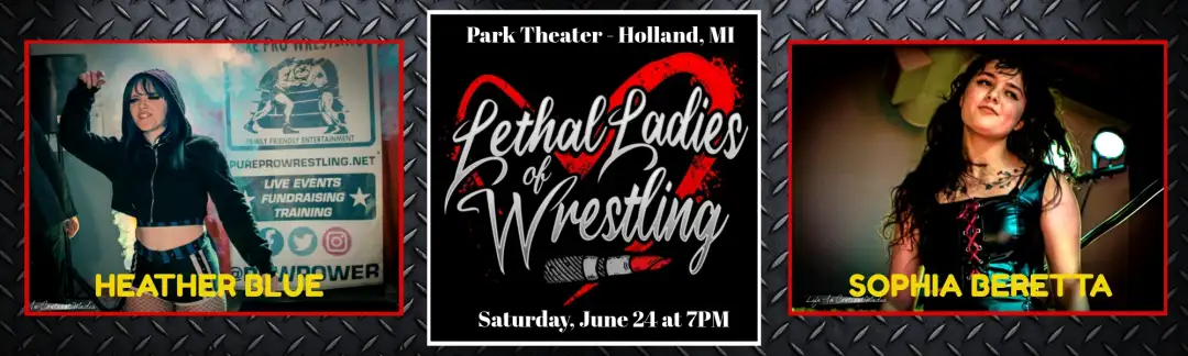 Lethal Ladies of Wrestling – Holland, MI – 6-24-23